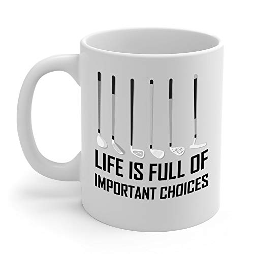 The Next Funny Life Is Full Of Important Choices Golf Ceramic Coffee Mug Men Women Travelers (White,11 oz)