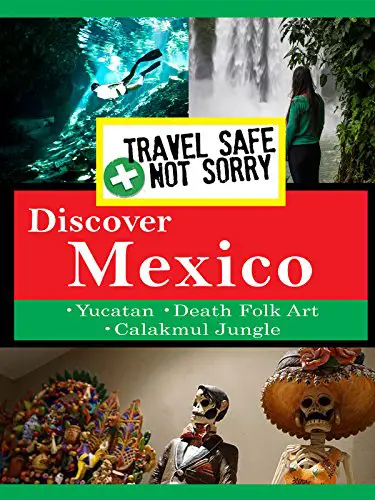 Travel Safe, Not Sorry - Discover Mexico